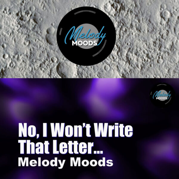 No, I Won’t Write That Letter – Melody Moods 2024