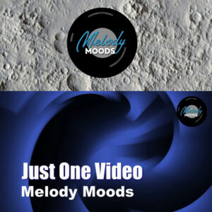 Just One Video - Melody Moods 2024